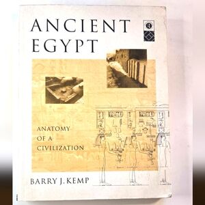 Ancient Egypt - Anatomy of a Civilization by Barry J. Kemp